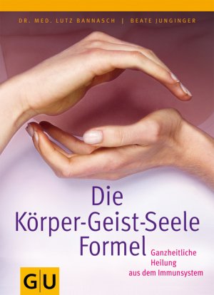 ISBN 9783833812750: Die Körper-Geist-Seele-Formel: Ganzheitliche Heilung aus dem Immunsystem