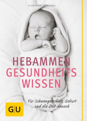 gebrauchtes Buch – Höfer, Silvia, Szász, Nora – Hebammen-Gesundheitswissen: Für Schwangerschaft, Geburt und die Zeit danach