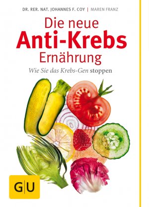 gebrauchtes Buch – Franz, Maren; Coy – Die neue Anti-Krebs-Ernährung - Wie Sie das Krebs-Gen stoppen