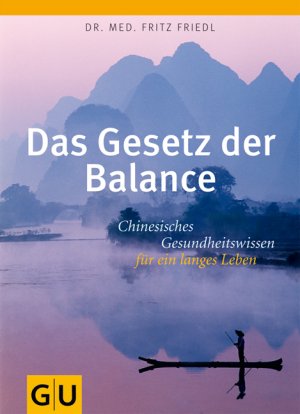 ISBN 9783833816680: Das Gesetz der Balance - Chinesisches Gesundheitswissen für ein langes Leben