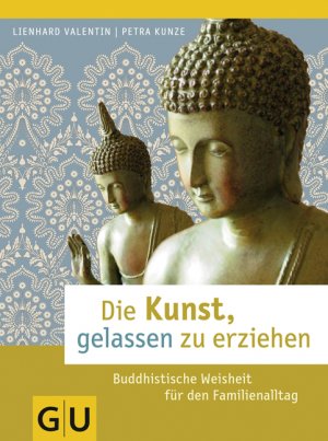 ISBN 9783833819810: Die Kunst, gelassen zu erziehen - Buddhistische Weisheit für den Familienalltag