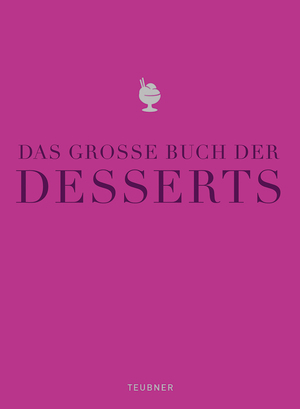 ISBN 9783833819995: Das große Buch der Desserts - Warenkunde, Küchenpraxis, Rezepte