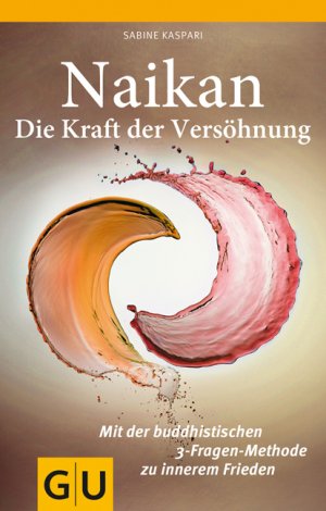 ISBN 9783833821318: Naikan - Die Kraft der Versöhnung - Mit der buddhistischen 3-Fragen-Methode zu innerem Frieden (wie neu)