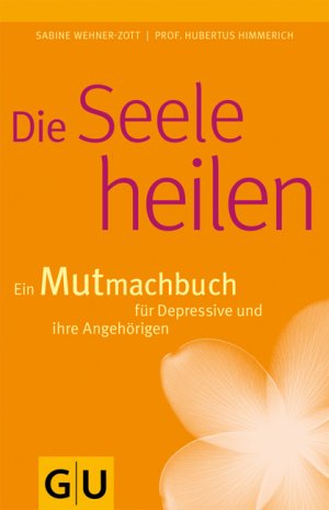 ISBN 9783833821332: Die Seele heilen- Ein Mutmachbuch für Depressive und ihre Angehörigen