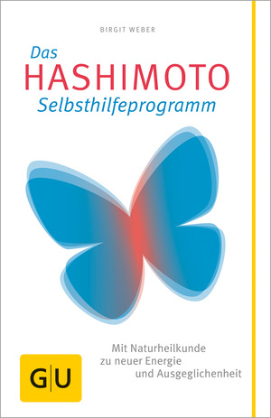 ISBN 9783833821356: Das Hashimoto-Selbsthilfeprogramm. Mit Naturheilkunde zu neuer Energie und Ausgeglichenheit