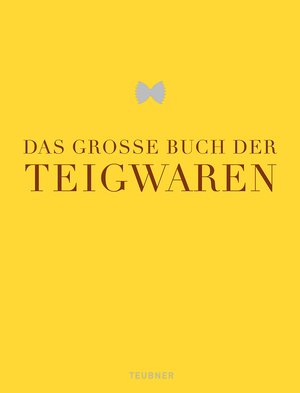 ISBN 9783833821707: Das große Buch der Teigwaren Teubner Edition Das grosse Buch der Teigwaren Knödel Küchenpraxis Nudel-Kochbuch Nudeln Pasta Saucen Warenkunde Nudel- und Kartoffelteige Nudeln Spätzle Gnocchi Spitzenköc