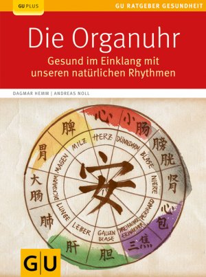 ISBN 9783833821738: Die Organuhr - Gesund im Einklang mit unseren natürlichen Rhythmen