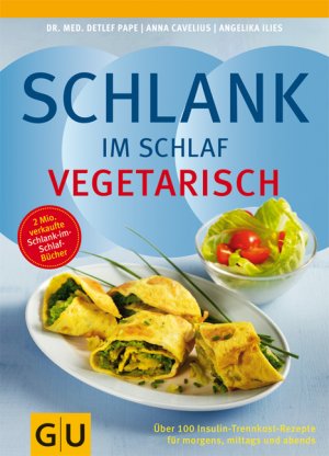 gebrauchtes Buch – Pape, Detlef; Cavelius – Schlank im Schlaf vegetarisch - Über 100 Insulin-Trennkost-Rezepte für morgens, mittags und abends