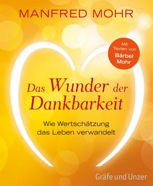 ISBN 9783833826207: Das Wunder der Dankbarkeit - Wie Wertschätzung das Leben verwandelt