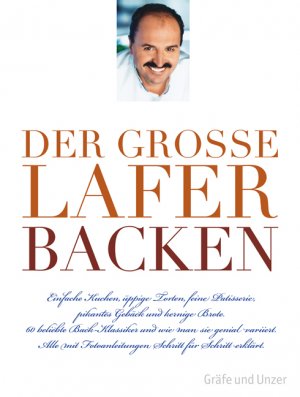 ISBN 9783833826535: Der große Lafer BACKEN - 60 beliebte Back-Klassiker und wie man sie genial variiert. Alle Schritt-für-Schritt erklärt.