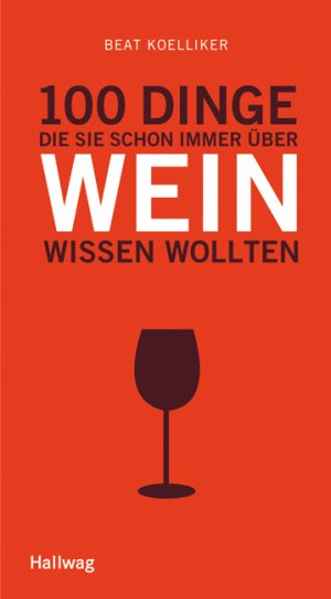 ISBN 9783833827570: 100 Dinge, die Sie schon immer über Wein wissen wollten