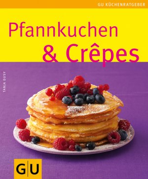 ISBN 9783833832376: Pfannkuchen & Crepes : Autorin: Tanja Dusy. Fotograf: Jörn Rynio / GU-Küchenratgeber.