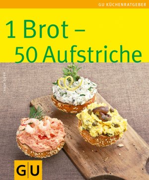 ISBN 9783833832413: 1 Brot - 50 Aufstriche - Limitierte Treueausgabe