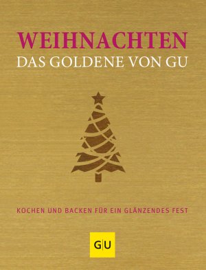 ISBN 9783833833120: Weihnachten - Das Goldene von GU: Kochen und backen für ein glänzendes Fest (GU Die goldene Reihe)