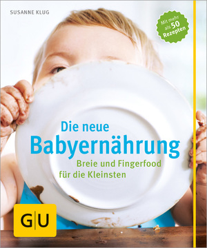 ISBN 9783833833182: Die neue Babyernährung – Breie und Fingerfood für die Kleinsten