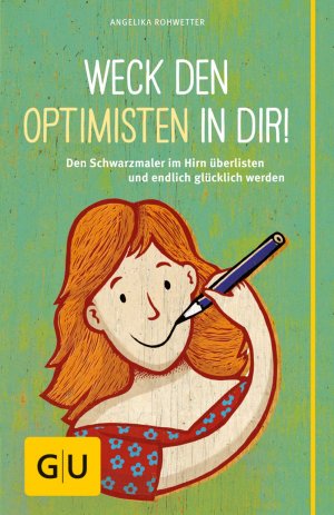 ISBN 9783833833212: Weck den Optimisten in dir! - Den Schwarzmaler im Hirn überlisten und endlich glücklich werden