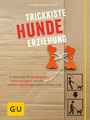 ISBN 9783833833526: Trickkiste Hundeerziehung – So bekommen Sie Hundemachos, Futterverweigerer und alle anderen Eigensinnigen spielend in den Griff