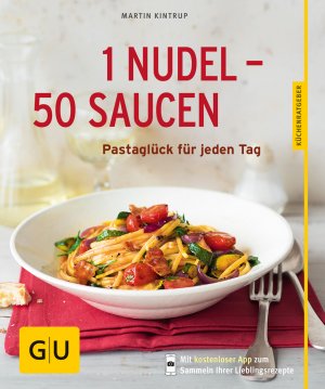 ISBN 9783833834363: 1 Nudel - 50 Saucen - Pastaglück für jeden Tag