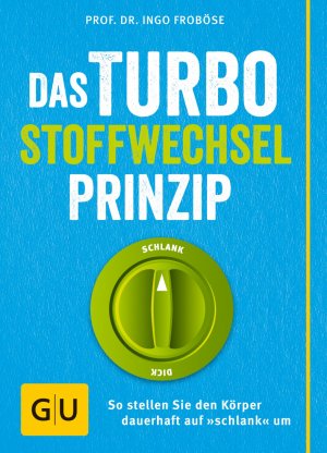 ISBN 9783833834981: Das Turbo-Stoffwechsel-Prinzip - so stellen Sie den Körper dauerhaft auf "schlank" um