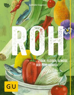 ISBN 9783833836558: ROH - Fisch, Fleisch, Gemüse: Der pure Genuss