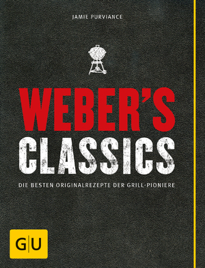 gebrauchtes Buch – Jamie Purviance – Weber's Classics - Die besten Originalrezepte der Grill-Pioniere -  (Weber's Grillen)