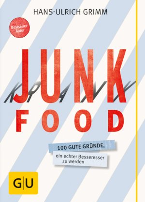 ISBN 9783833839849: Junk Food - Krank Food - 100 gute Gründe, ein echter Besseresser zu werden