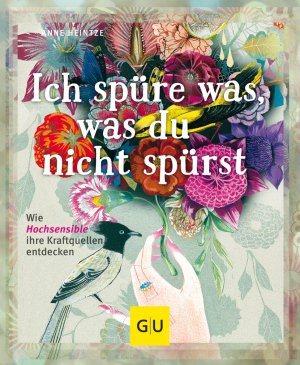 ISBN 9783833841323: Ich spüre was, was du nicht spürst - Wie Hochsensible ihre Kraftquellen entdecken