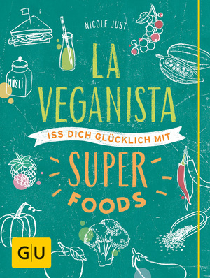 ISBN 9783833844683: La Veganista. Iss dich glücklich mit Superfoods