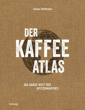 ISBN 9783833845321: Der Kaffeeatlas – Die ganze Welt des Spitzenkaffees