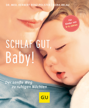 ISBN 9783833845987: Schlaf gut, Baby! - Der sanfte Weg zu ruhigen Nächten