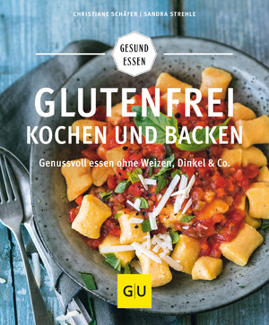 ISBN 9783833846748: Glutenfrei kochen und backen – Genussvoll essen ohne Weizen, Dinkel & Co.