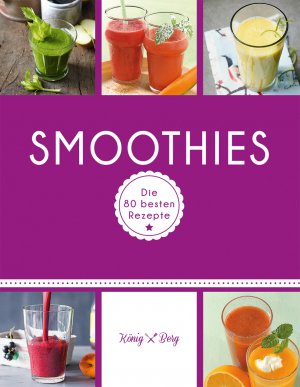 ISBN 9783833850950: Smoothies - Die 80 besten Rezepte für das Lieblingsgetränk aus dem Mixer