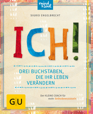 ISBN 9783833853005: ICH! Drei Buchstaben, die Ihr Leben verändern - Der kleine Coach für mehr Selbstbewusstsein