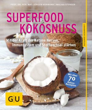 ISBN 9783833853135: Superfood Kokosnuss / Mit der Kraft der Ketone Nerven, Immunsystem und Stoffwechsel stärken, Alternativheilkunde, Ratgeber Gesundheit, Mit über 70 Kokos-Rezepten, GU Körper & Seele Ratgeber Gesundheit