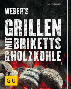 neues Buch – Jamie Purviance – Weber's Grillen mit Briketts & Holzkohle / Jamie Purviance / Buch / 240 S. / Deutsch / 2016 / Gräfe & Unzer / EAN 9783833853241