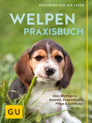 ISBN 9783833857249: Welpen-Praxisbuch – Alles Wichtige zu Auswahl, Eingewöhnung, Pflege und Erziehung