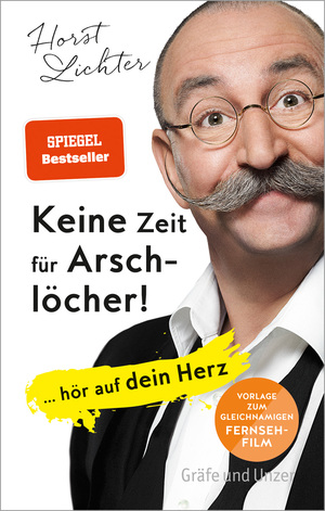 gebrauchtes Buch – Horst Lichter – Keine Zeit für Arschlöcher!: ... hör auf dein Herz (Gräfe und Unzer Einzeltitel) ... hör auf dein Herz