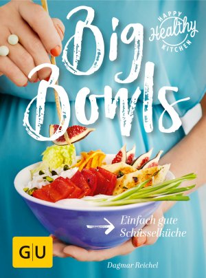 ISBN 9783833859380: Big Bowls - Einfach gute Schüsselküche