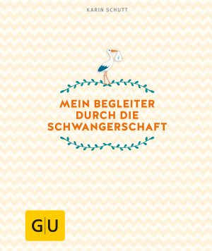 ISBN 9783833859649: Mein Begleiter durch die Schwangerschaft / Mit Seiten zum Eintragen und Hüllen für Ultraschallbilder und Mutterpass, GU Partnerschaft & Familie Einzeltitel / Karin Schutt / Buch / 160 S. / Deutsch