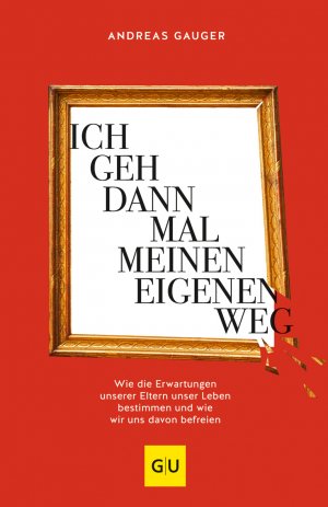 ISBN 9783833873256: Ich geh dann mal meinen eigenen Weg – Wie die Erwartungen unserer Eltern unser Leben bestimmen und wie wir uns davon befreien