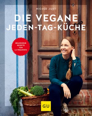 gebrauchtes Buch – Nicole Just – Die vegane Jeden-Tag- Küche Brandneue Rezepte von Veganista