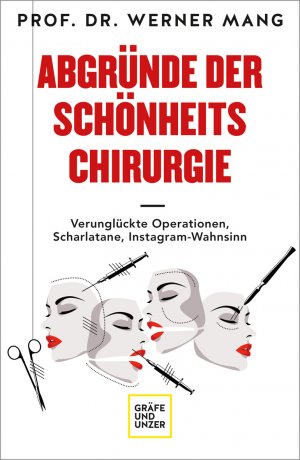 ISBN 9783833878954: Abgründe der Schönheitschirurgie: Verunglückte Operationen, Scharlatane, Instagram-Wahnsinn (GU Gesundheit)