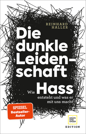 ISBN 9783833880223: Die dunkle Leidenschaft: Wie Hass entsteht und was er mit uns macht (Lebenshilfe)