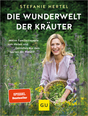 ISBN 9783833889738: Die Wunderwelt der Kräuter - Meine Familienrezepte zum Heilen und Genießen aus dem Garten der Natur