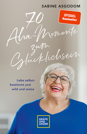 ISBN 9783833890536: 70 Aha-Momente zum Glücklichsein - Lebe selbstbestimmt und wild und weise