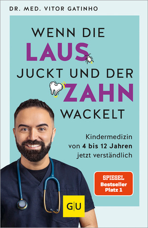 ISBN 9783833890727: Wenn die Laus juckt und der Zahn wackelt - Kindermedizin von 4 bis 12 Jahren jetzt verständlich