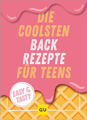 ISBN 9783833892400: Die coolsten Backrezepte für Teens | Easy & Tasty | Taschenbuch | Kochen & Verwöhnen | 96 S. | Deutsch | 2024 | Graefe und Unzer Verlag | EAN 9783833892400