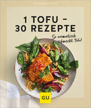 ISBN 9783833893544: 1 Tofu – 30 Rezepte - So aromatisch schmeckt Tofu!