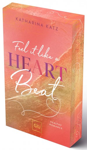 ISBN 9783833896446: Feel it like a Heartbeat (Erstauflage exklusiv mit Farbschnitt und Character Card) | Katharina Katz | Taschenbuch | GU New Adult | 400 S. | Deutsch | 2025 | Graefe und Unzer Verlag | EAN 9783833896446