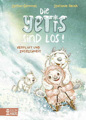 ISBN 9783833906718: Die Yetis sind los! - Verflixt und zugeschneit (Band 1) : Abenteuerliche Vorlesegeschichte über Mut und Neugier